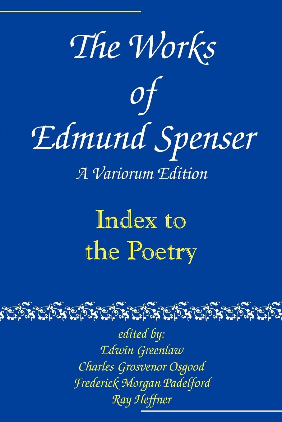 The Works of Edmund Spenser: A Variorum Edition - Spenser, Edmund