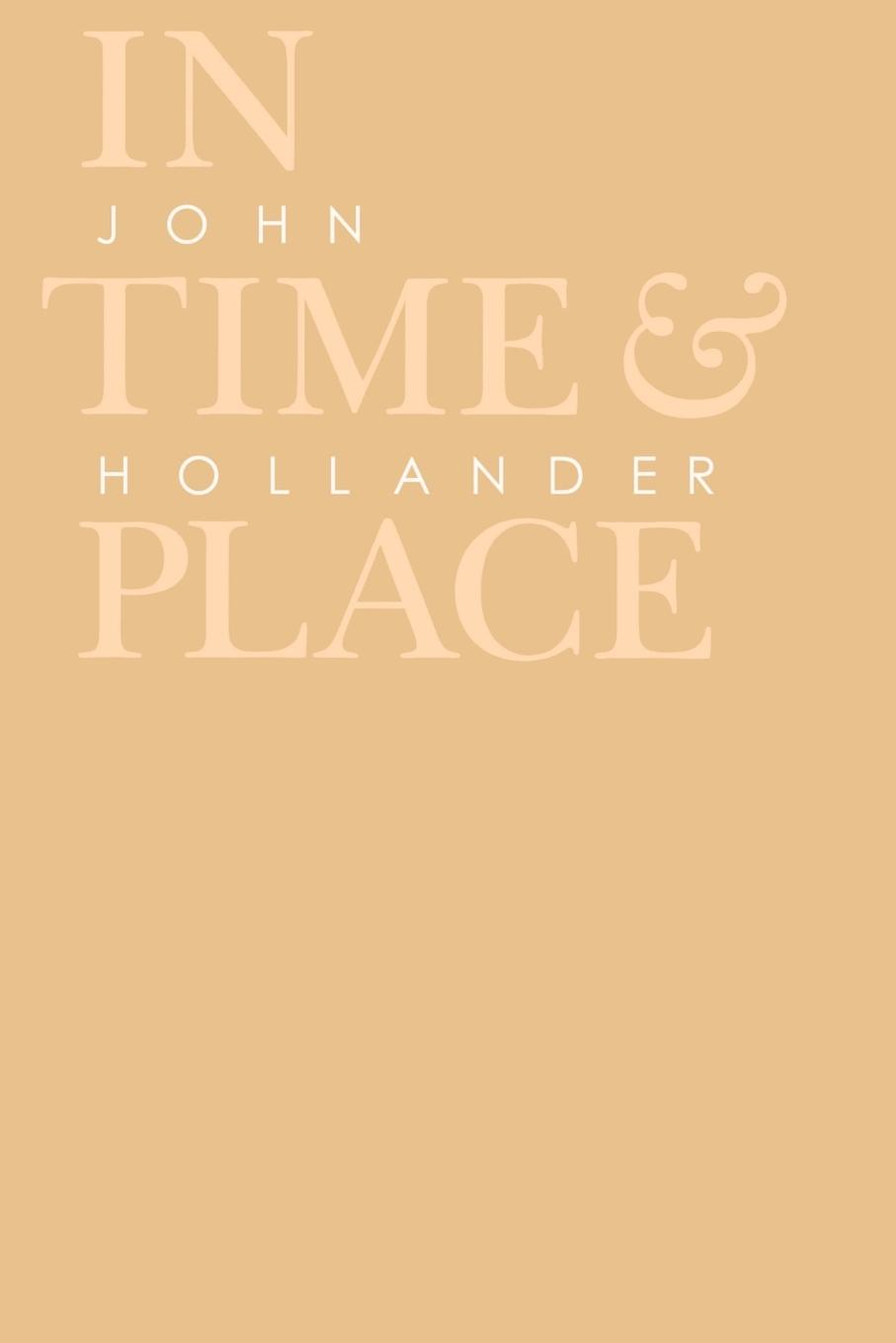 In Time and Place - Hollander, John