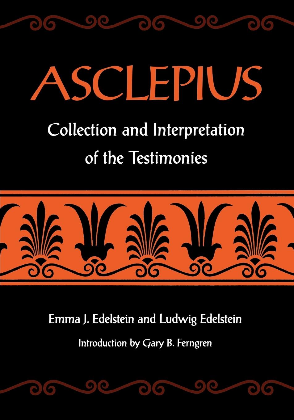 Asclepius: Collection and Interpretation of the Testimonies - Edelstein, Emma J.