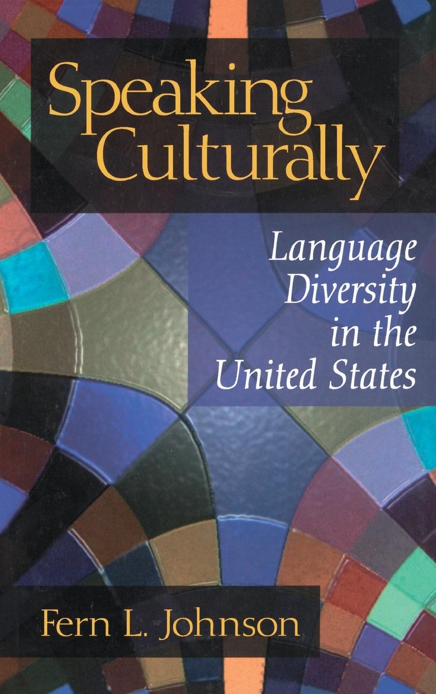 Speaking Culturally: Language Diversity in the United States - Johnson, Fern L.