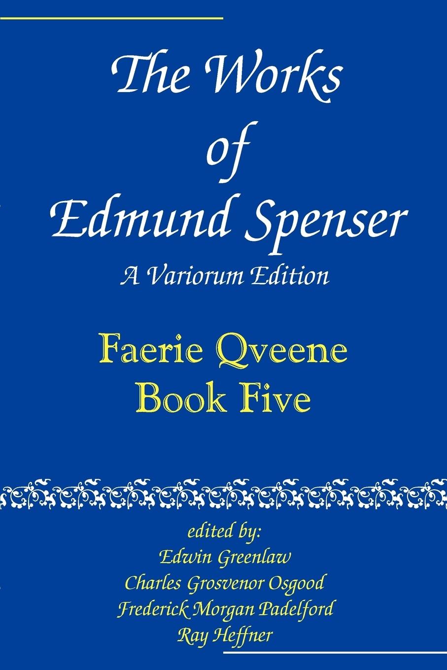 The Works of Edmund Spenser: A Variorum Edition - Spenser, Edmund