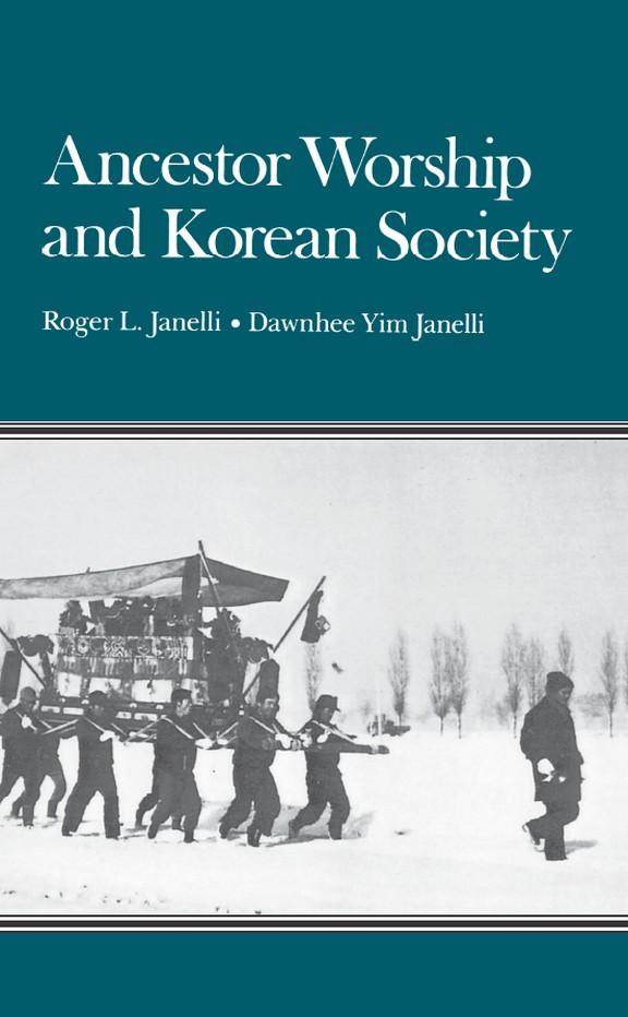 Ancestor Worship and Korean Society - Janelli, Roger L.|Janelli, Dawnhee Yim