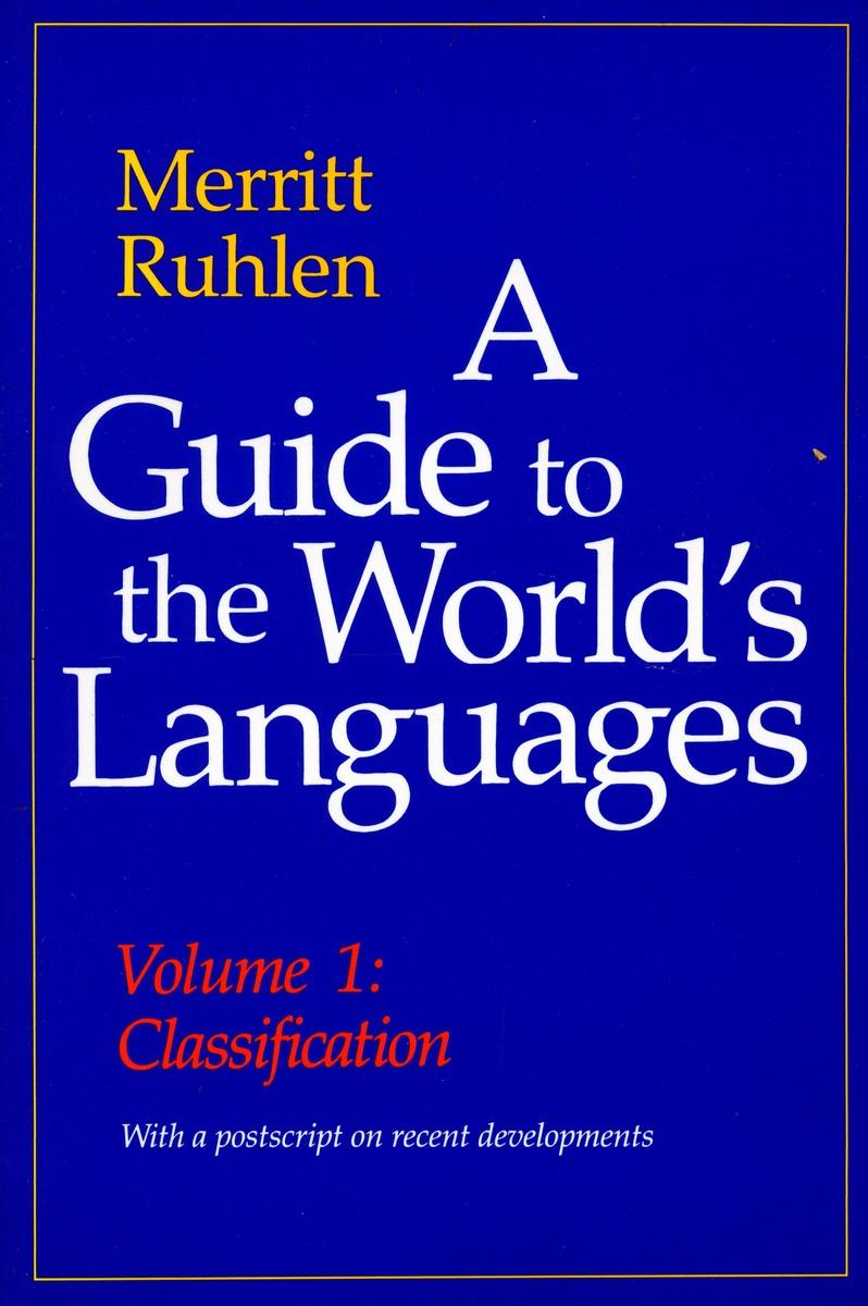 A Guide to the World\\ s Languages: Volume I, Classificatio - Ruhlen, Merritt