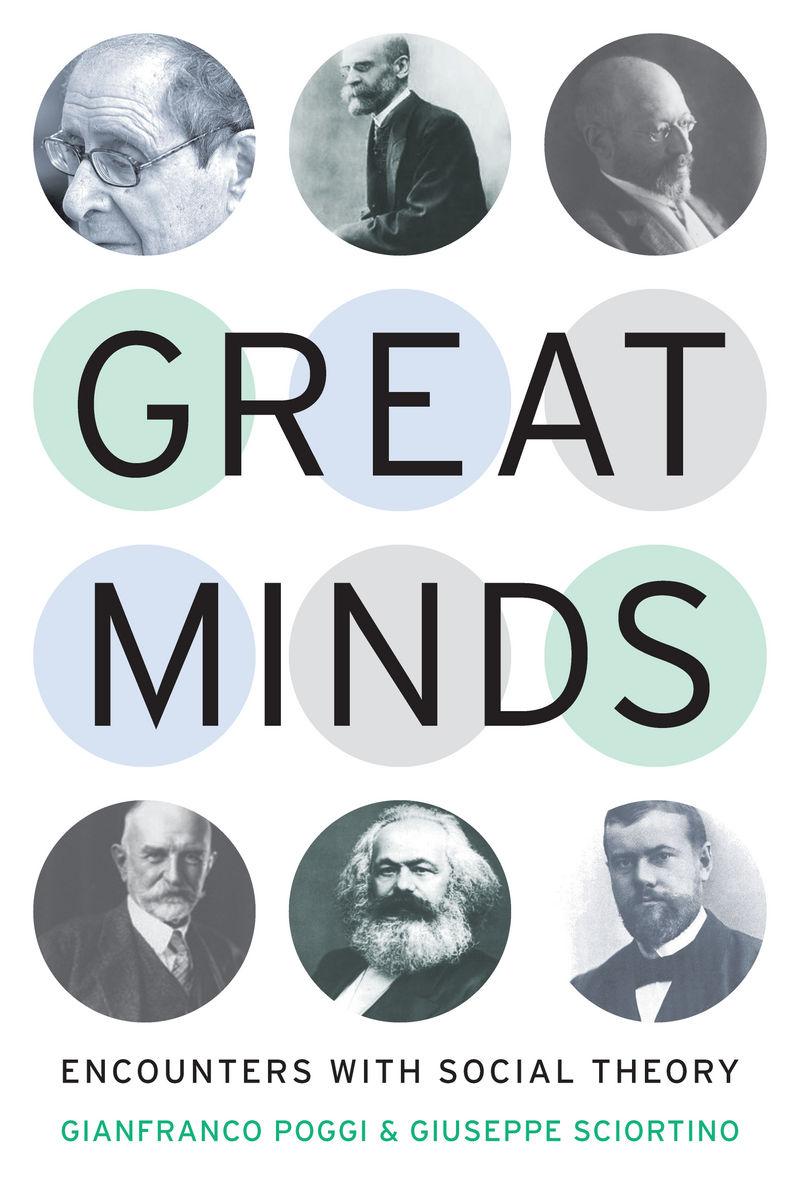 Great Minds: Encounters with Social Theory - Poggi, Gianfranco|Sciortino, Giuseppe