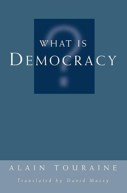 Touraine, A: What Is Democracy? - Alain Touraine