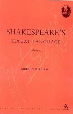 SHAKESPEARES SEXUAL LANGUAGE - Williams, Gordon