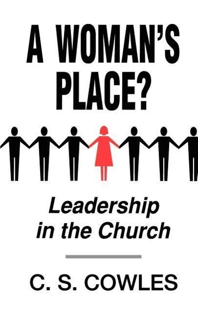 A Woman\\'s Place?: Leadership in the Churc - Cowles, C. S.