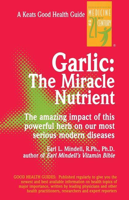 Garlic: The Miracle Nutrient - Mindell, Earl
