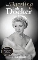 The Dazzling Lady Docker - Hogarth, Tim