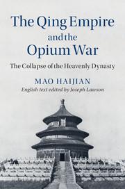 The Qing Empire and the Opium War: The Collapse of the Heavenly Dynasty - Mao, Haijian