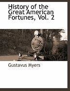 History of the Great American Fortunes, Vol. 2 - Myers, Gustavus