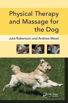 Physical Therapy and Massage for the Dog - Robertson, Julia (Galen Myotherapy, UK)|Mead, Andy