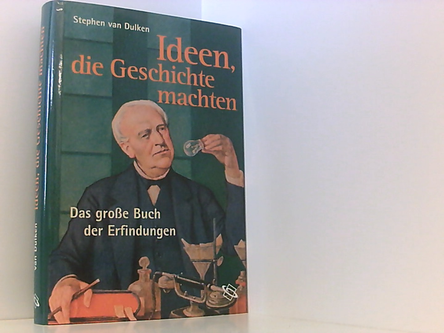 Ideen, die Geschichte machten Das große Buch der Erfindungen - Dulken, Stephen van