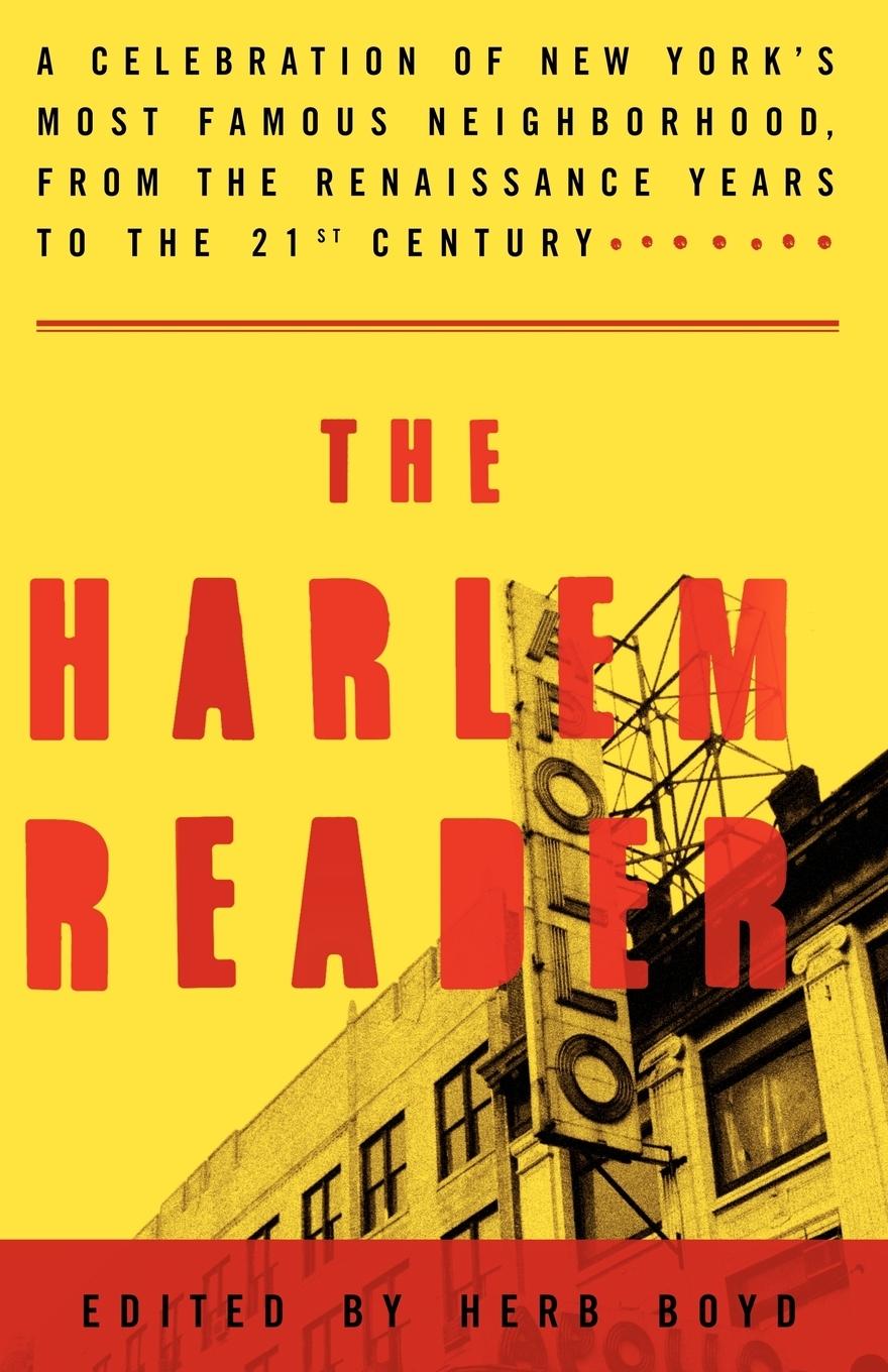 The Harlem Reader: A Celebration of New York\\ s Most Famous Neighborhood, from the Renaissance Years to the 21st Centur - Herb Boyd