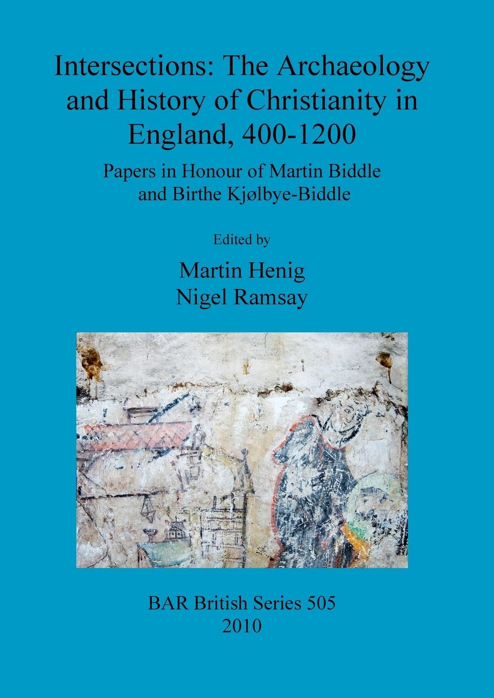 Intersections: The Archaeology and History of Christianity in England, 400-1200 - Henig, Martin