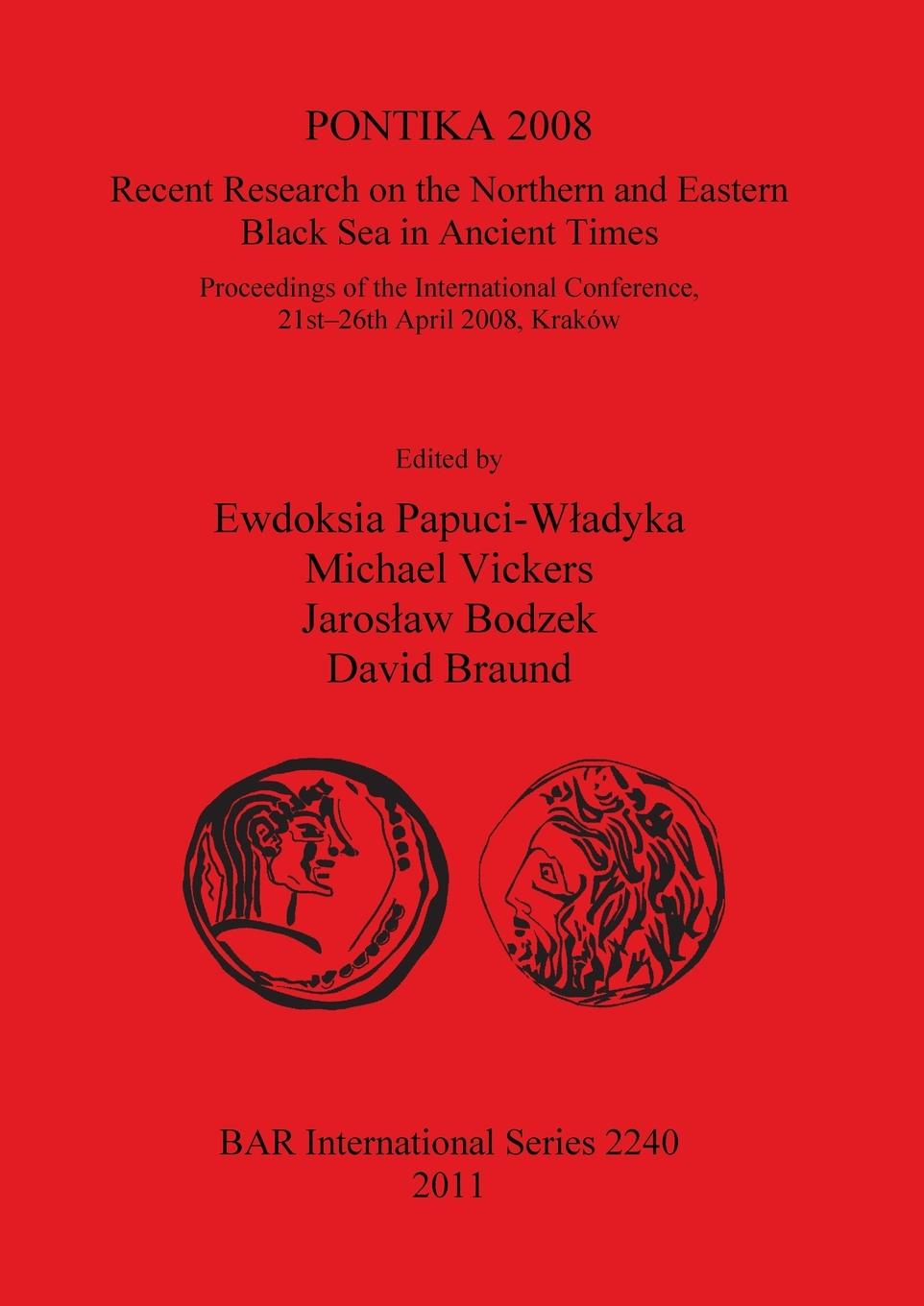 Pontika 2008: Recent Research on the Northern and Eastern Black Sea in Ancient Times - Papuci-Wladyka, Ewdoskia|Vickers, Michael|Bodzek, Jaroslaw