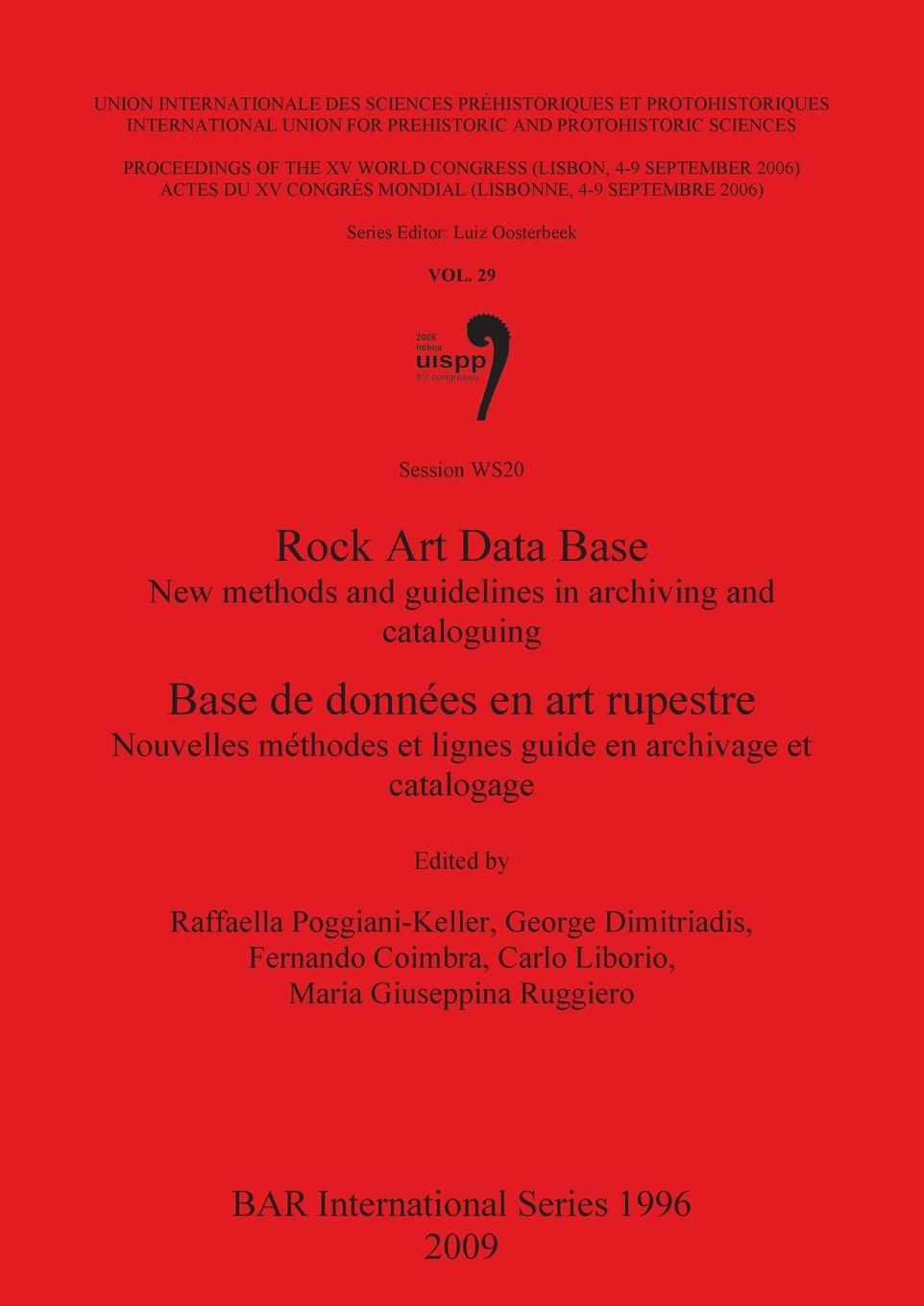 Rock Art Data Base / Base de données en art rupestre: New methods and guidelines in archiving and cataloguing / Nouvelles méthodes et lignes guide en - Poggiani-Keller, Raffaella