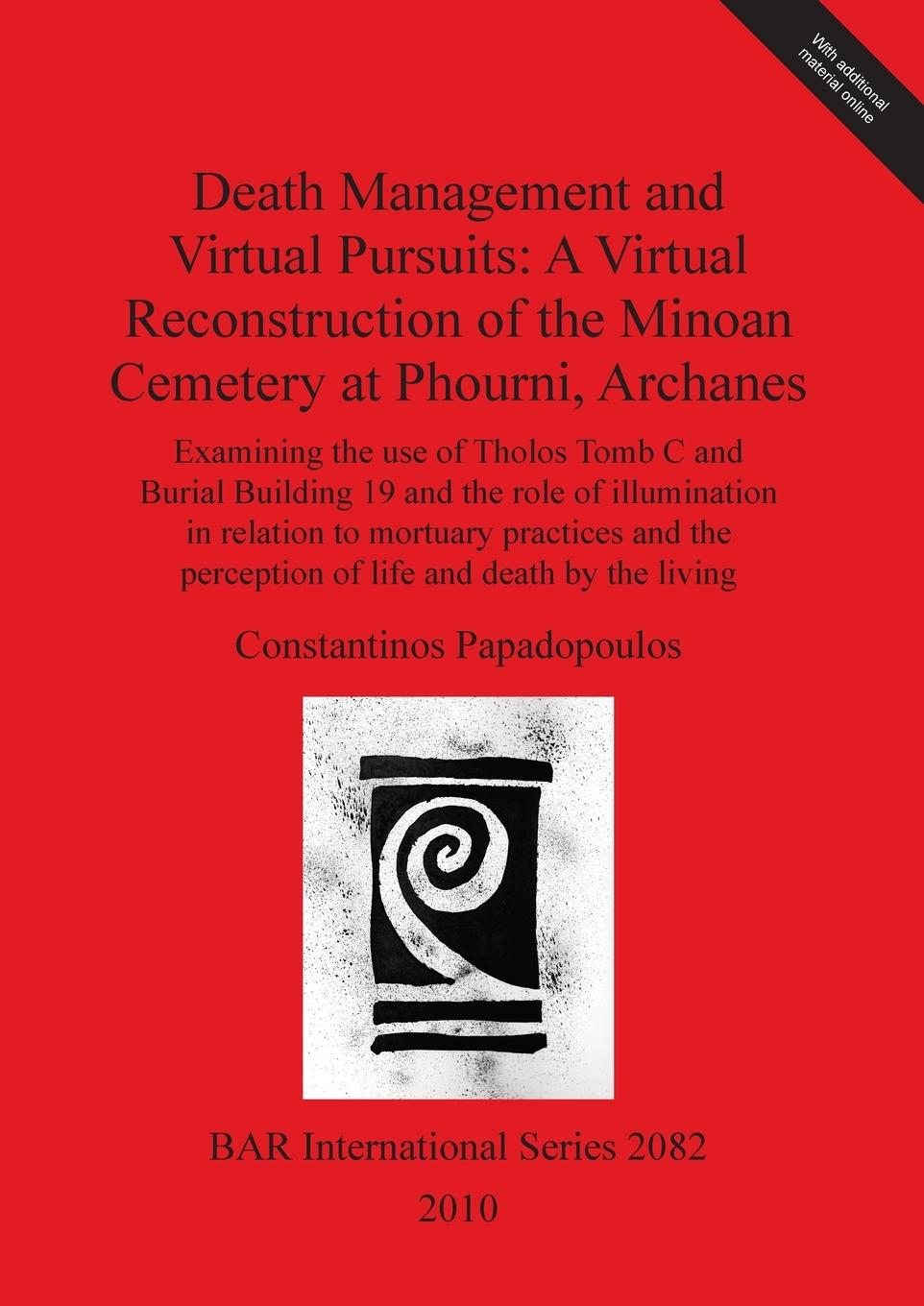 Death Management and Virtual Pursuits: A Virtual Reconstruction of the Minoan Cemetery at Phourni, Archanes - Papadopoulos, Constantinos