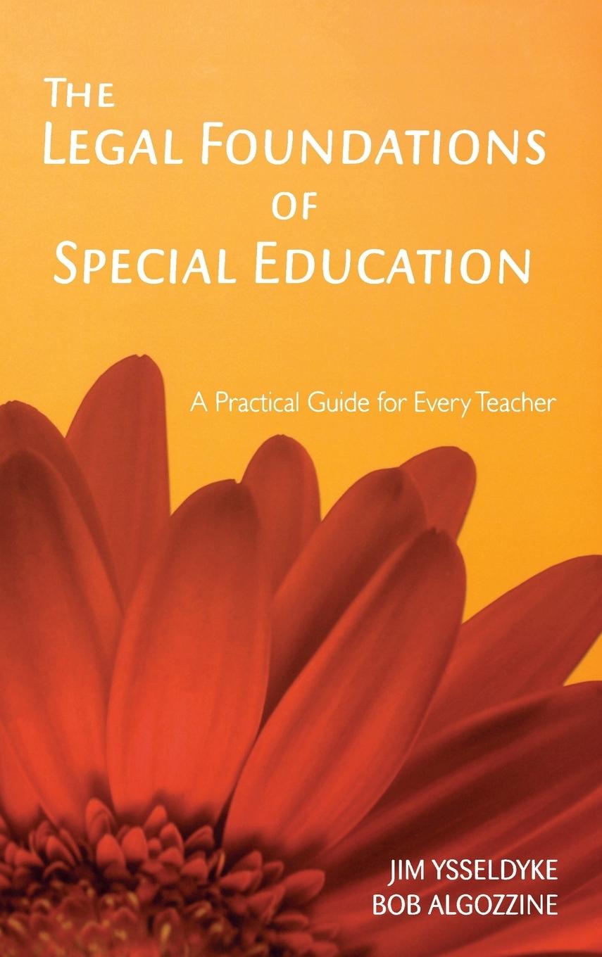 The Legal Foundations of Special Education: A Practical Guide for Every Teacher - Ysseldyke, James E.|Algozzine, Bob