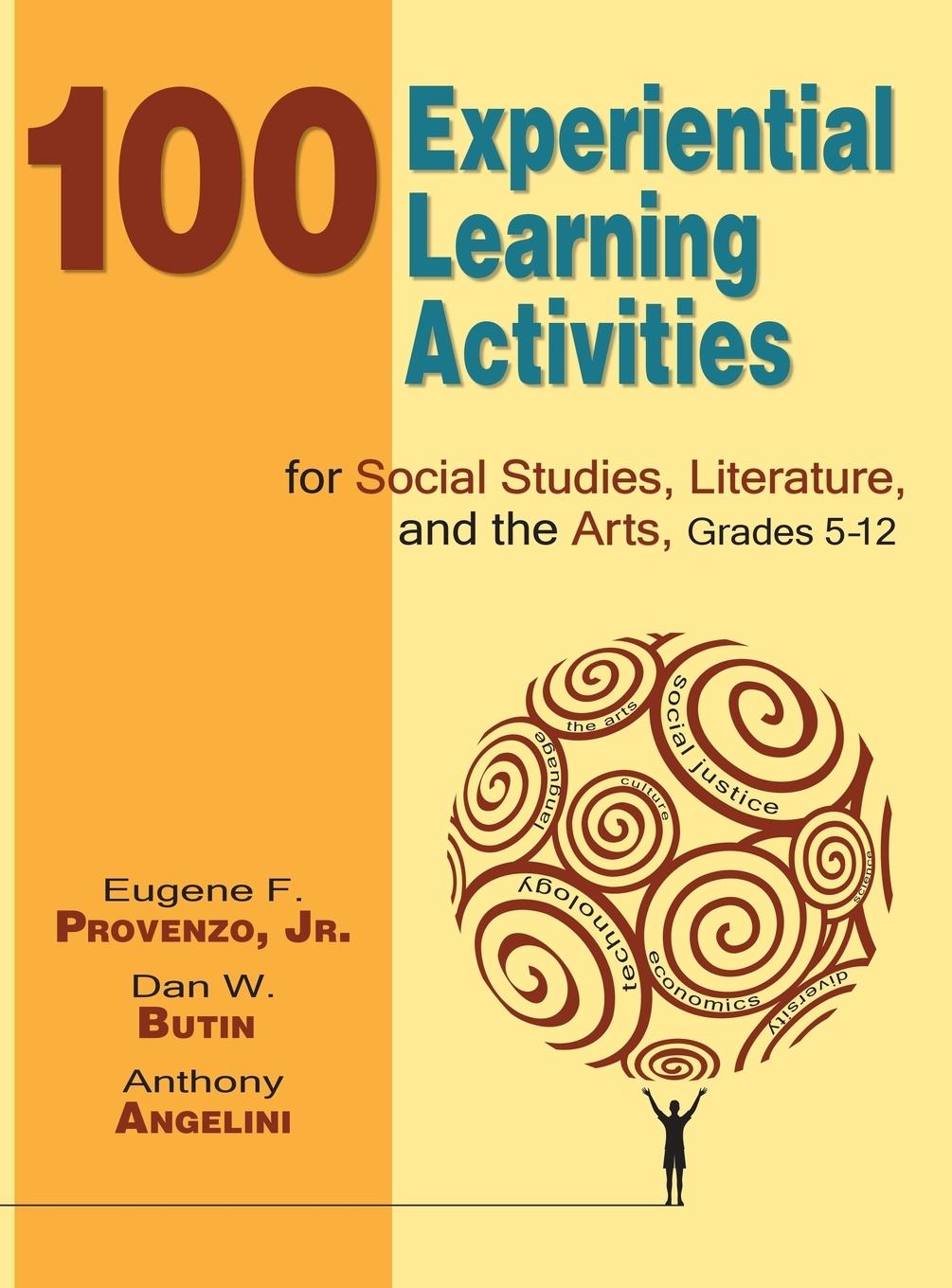 100 Experiential Learning Activities for Social Studies, Literature, and the Arts, Grades 5-12 - Provenzo, Eugene F.|Butin, Dan W.|Angelini, Anthony