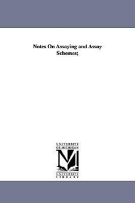 Notes On Assaying and Assay Schemes; - Ricketts, Pierre De Peyster