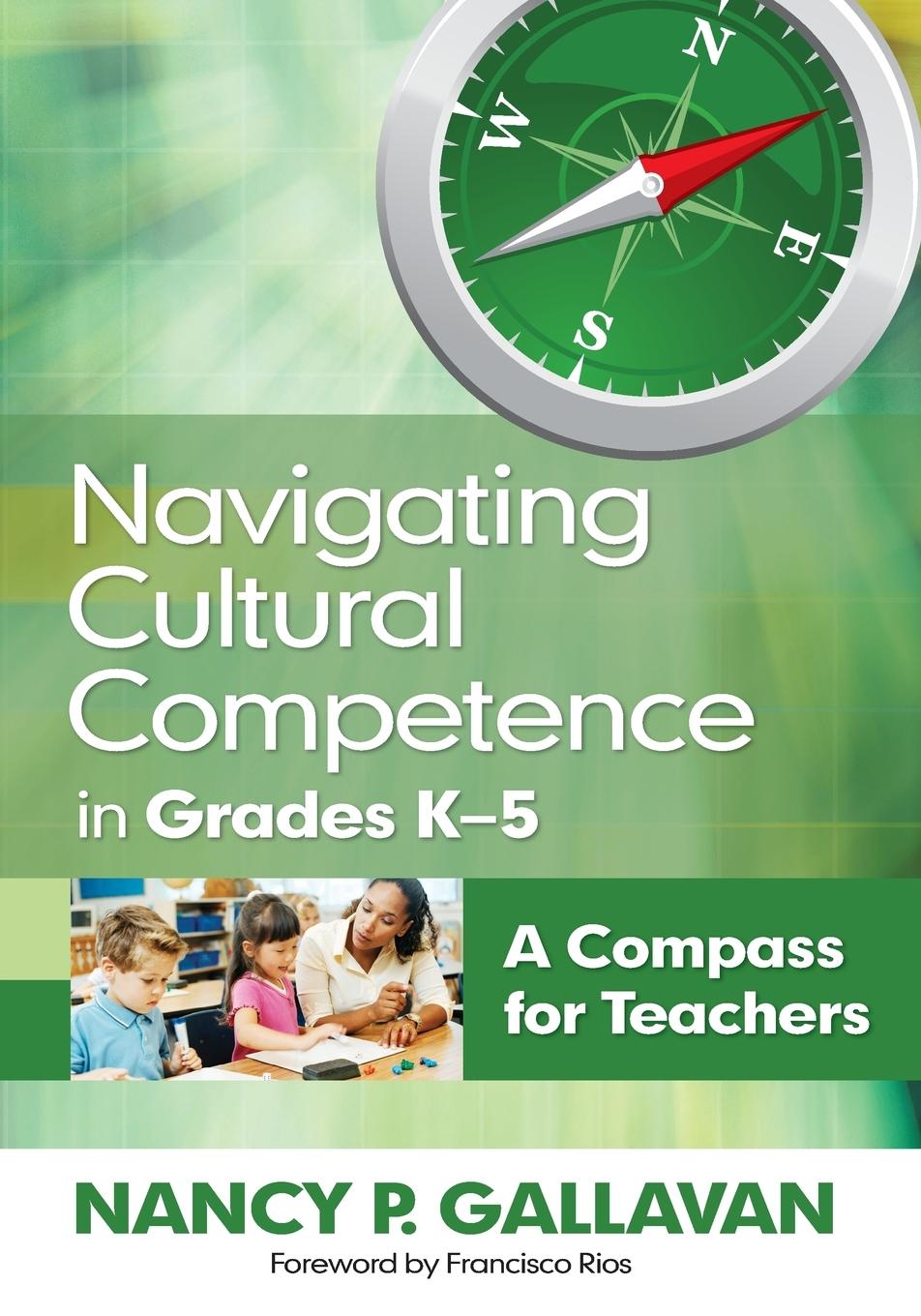 Navigating Cultural Competence in Grades K-5: A Compass for Teachers - Gallavan, Nancy P.