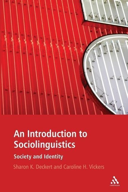 INTRO TO SOCIOLINGUISTICS - Deckert, Sharon K.|Vickers, Carolineh