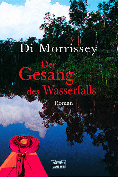 Der Gesang des Wasserfalls Roman - Aeckerle, Susanne und Di Morrissey