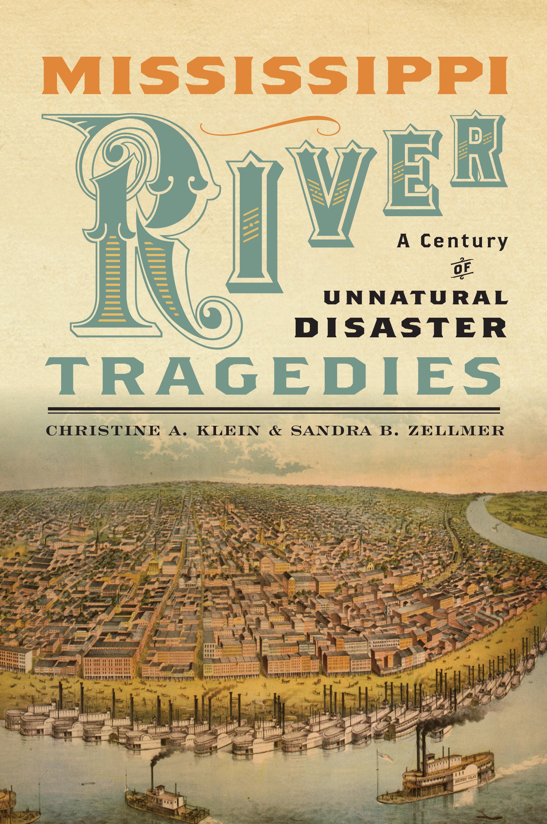 Mississippi River Tragedies: A Century of Unnatural Disaster - Klein, Christine A.|Zellmer, Sandra B.