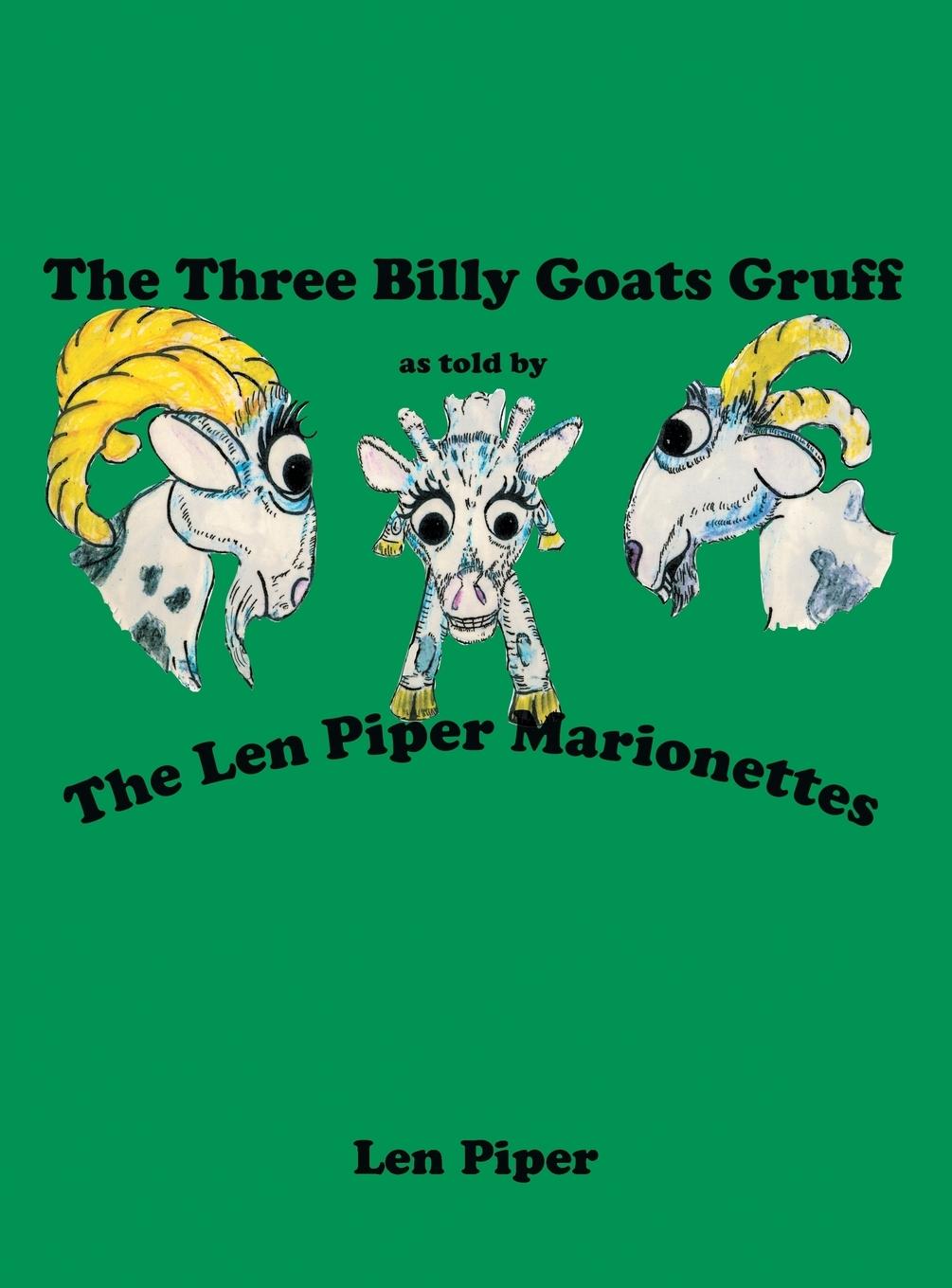 The Three Billy Goats Gruff: As Told by the Len Piper Marionettes - Piper, Len