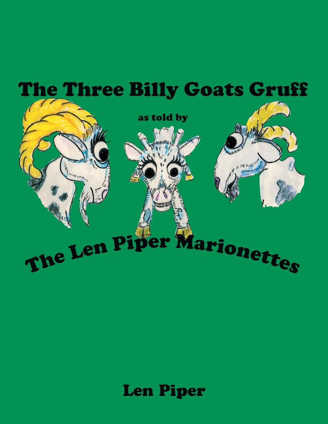 The Three Billy Goats Gruff: As Told by the Len Piper Marionettes - Piper, Len