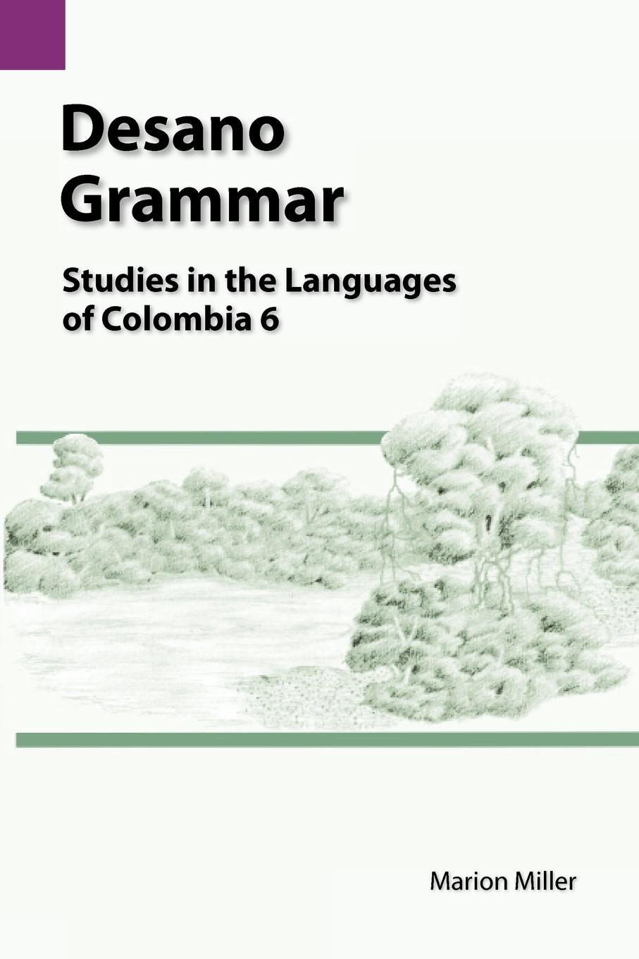 Desano Grammar: Studies in the Languages of Colombia 6 - Miller, Marion