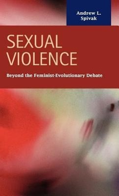 Sexual Violence: Beyond the Feminist - Evolutionary Debate - Spivak, Andrew Lawrence