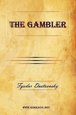 The Gambler - Dostoevsky, Fyodor Mikhailovich