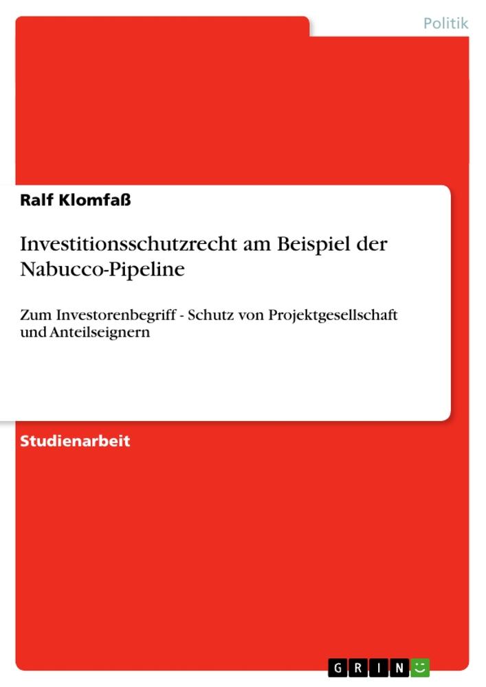 Investitionsschutzrecht am Beispiel der Nabucco-Pipeline - KlomfaÃŸ, Ralf
