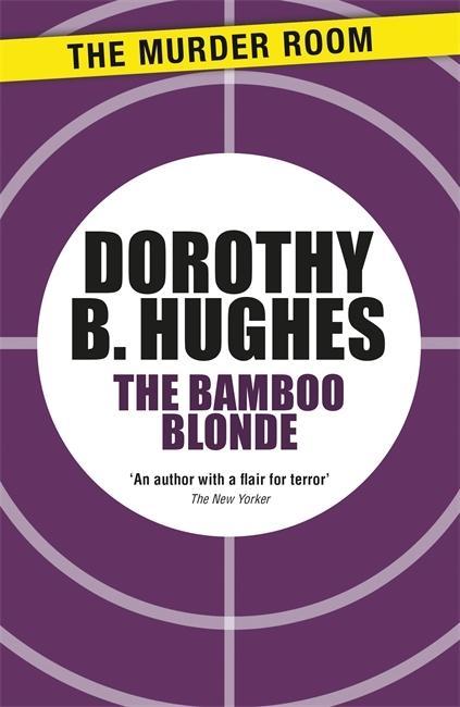 Hughes, D: The Bamboo Blonde - Hughes, Dorothy B.