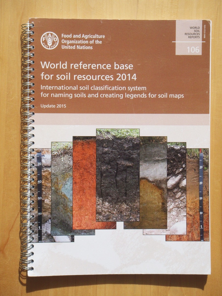World reference base for soil resources 2014: International soil classification system for naming soils and creating legends for soil maps - Update 2015 - Food and Agriculture Organization of the United Nations (Hg.)