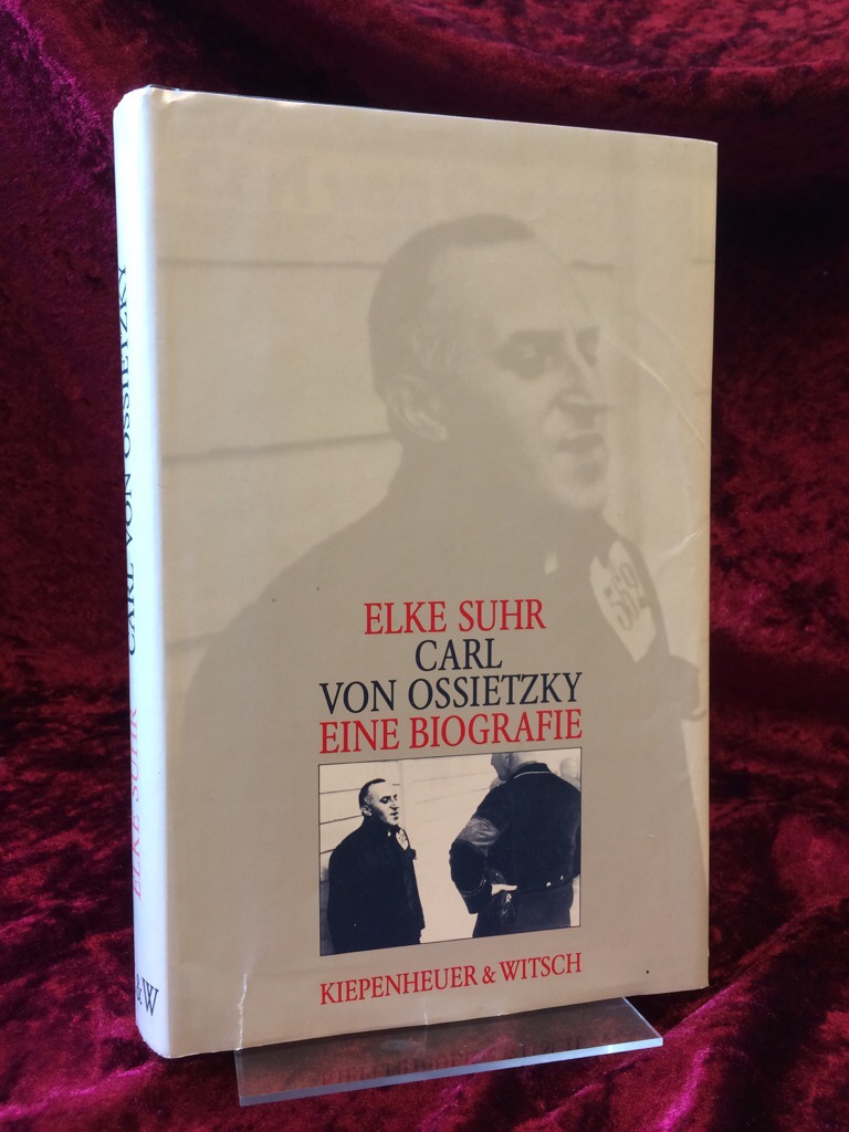 Carl von Ossietzky. Eine Biographie. - Suhr, Elke