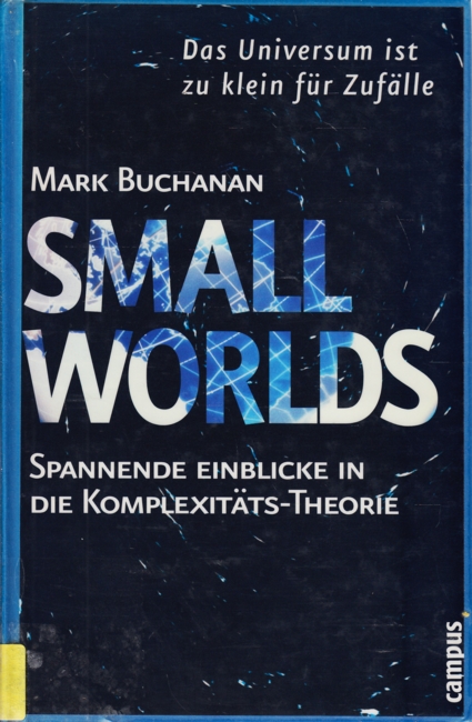 Small Worlds - Das Universum ist zu klein für Zufälle : Spannende Einblicke in die Komplexitätstheorie. - Buchanan, Mark