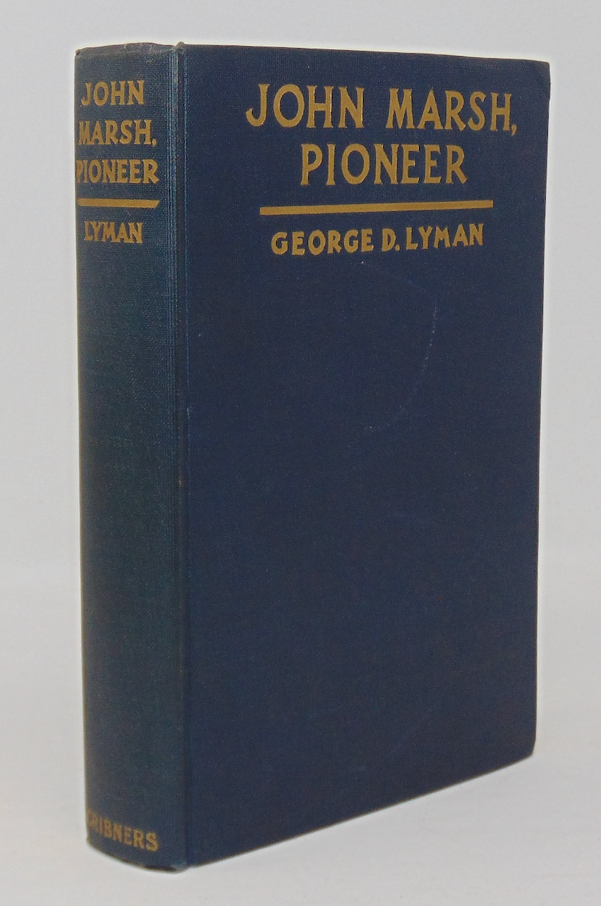 John Marsh, Pioneer: The Life Story of a Trail-blazer on Six Frontiers Lyman, George D. [Good] [Hardcover]
