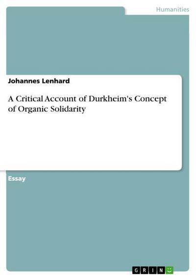 A Critical Account of Durkheim's Concept of Organic Solidarity - Johannes Lenhard