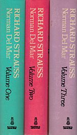 RICHARD STRAUSS: A CRITICAL COMMENTARY ON HIS LIFE AND WORKS. Volumes 1, 2 & 3. - STRAUSS: DEL MAR, Norman.