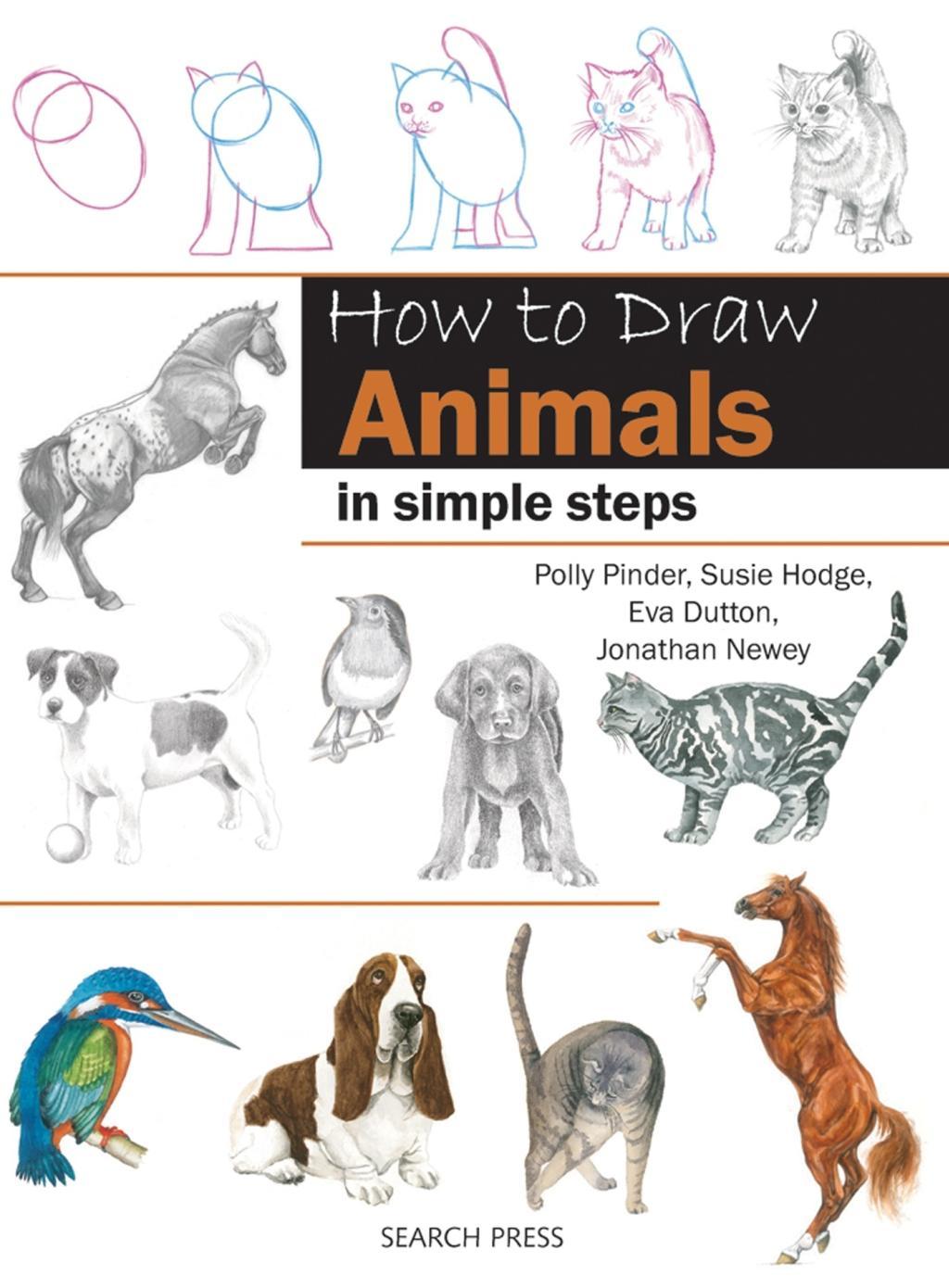 How to Draw: Animals - Dutton, Eva|Pinder, Polly|Newey, Jonathan|Hodge, Susie