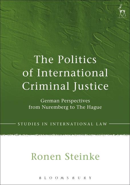 The Politics of International Criminal Justice - Steinke, Ronen