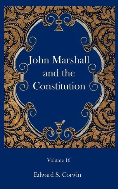 John Marshall and the Constitution - Corwin, Edward S.