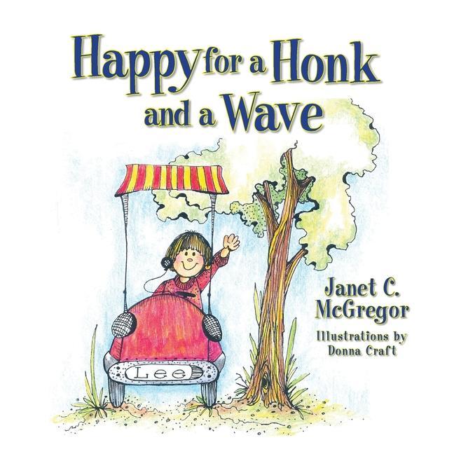 Happy for a Honk and a Wave - McGregor, Janet C.