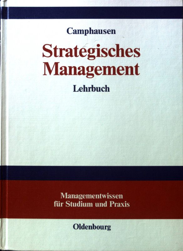 Strategisches Management : Lehrbuch. Managementwissen für Studium und Praxis - Camphausen, Bernd
