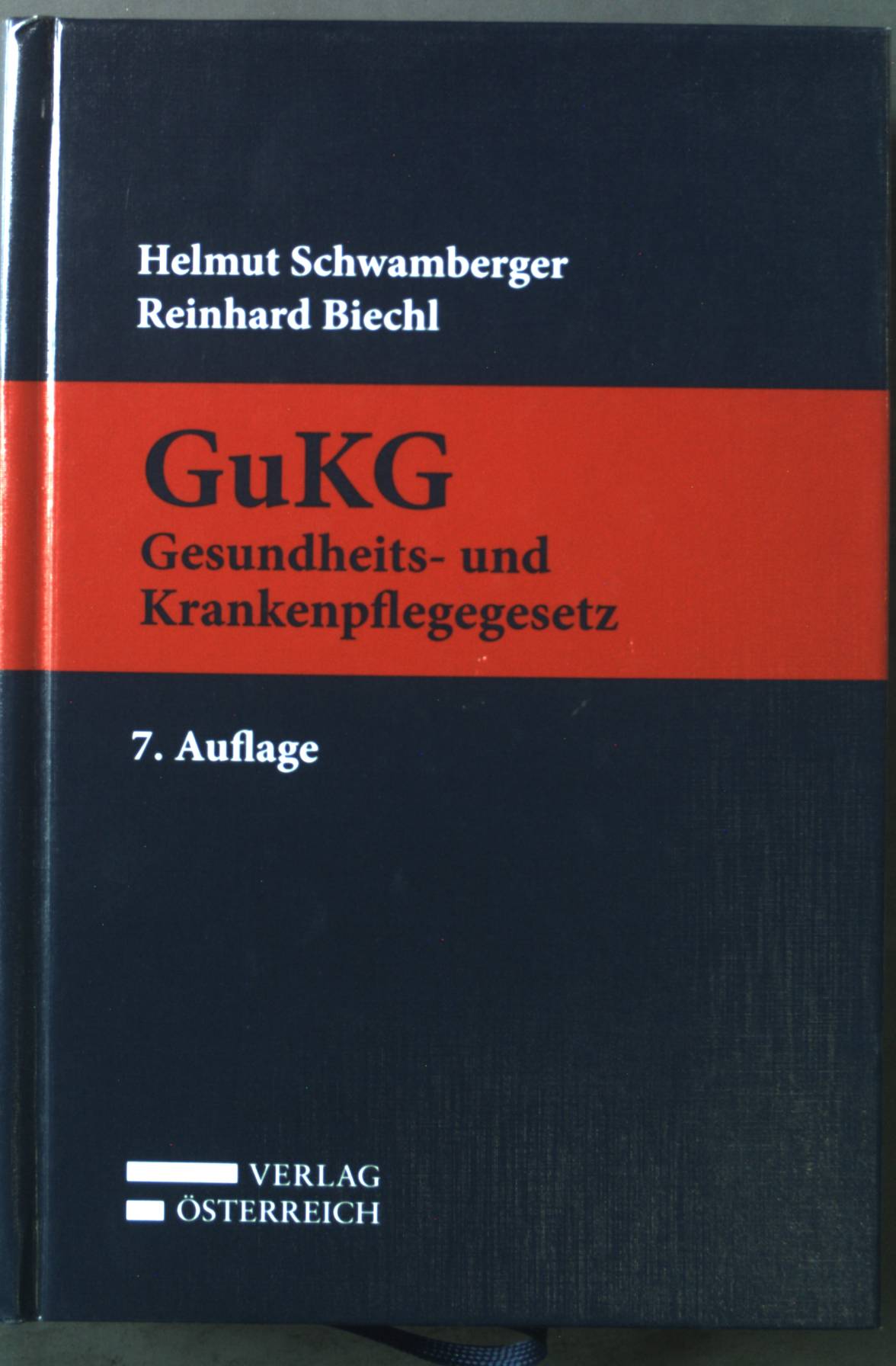 Gesundheits- und Krankenpflegegesetz - GuKG : Kurzkommentar. - Schwamberger, Helmut und Reinhard Biechl