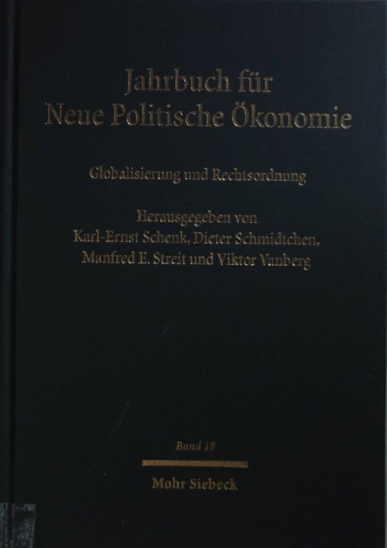 Jahrbuch für Neue Politische Ökonomie: BAND 18: Globalisierung und Rechtsordnung: Zur Neuen Institutionenökonomik internationaler Transaktionen. - Schenk, Karl-Ernst, Dieter Schmidtchen Manfred E. Streit u. a.