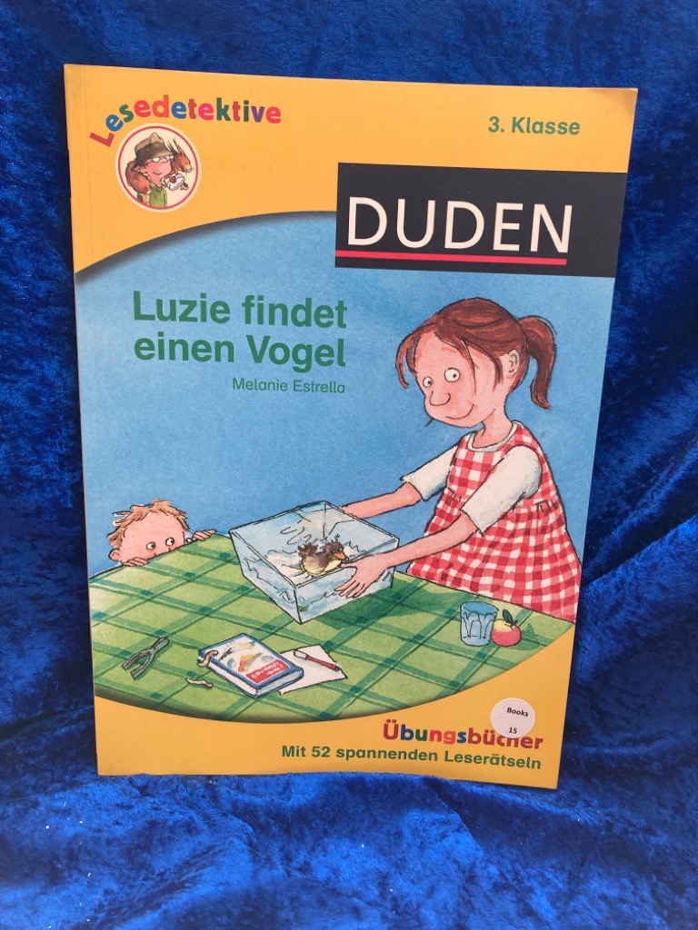 Lesedetektive Übungsbücher - Luzie findet einen Vogel, 3. Klasse Melanie Estrella. Mit Bildern von Stefanie Scharnberg / Lesedetektive - Estrella, Melanie und Stefanie Scharnberg